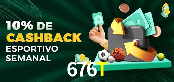 10% de bônus de cashback na 676T